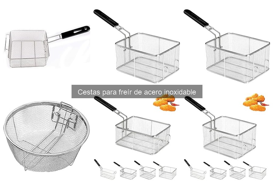 Cestas para freír de acero inoxidable: ¿Qué son y sus beneficios?