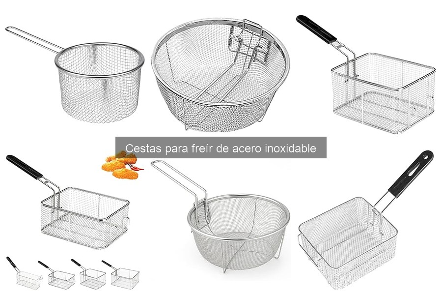 Cómo utilizar correctamente una cesta para freír de acero inoxidable